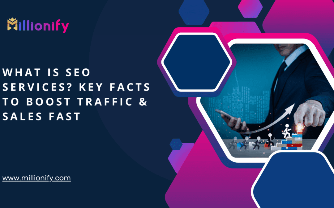 What Is SEO Services? Key Facts to Boost Traffic & Sales Fast