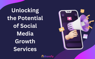 Unlocking the Potential of Social Media Growth Services