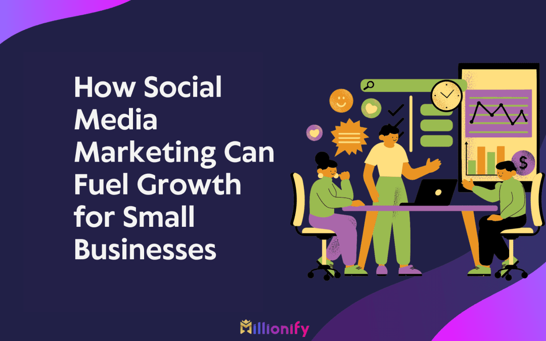 How Social Media Marketing Can Fuel Growth for Small Businesses