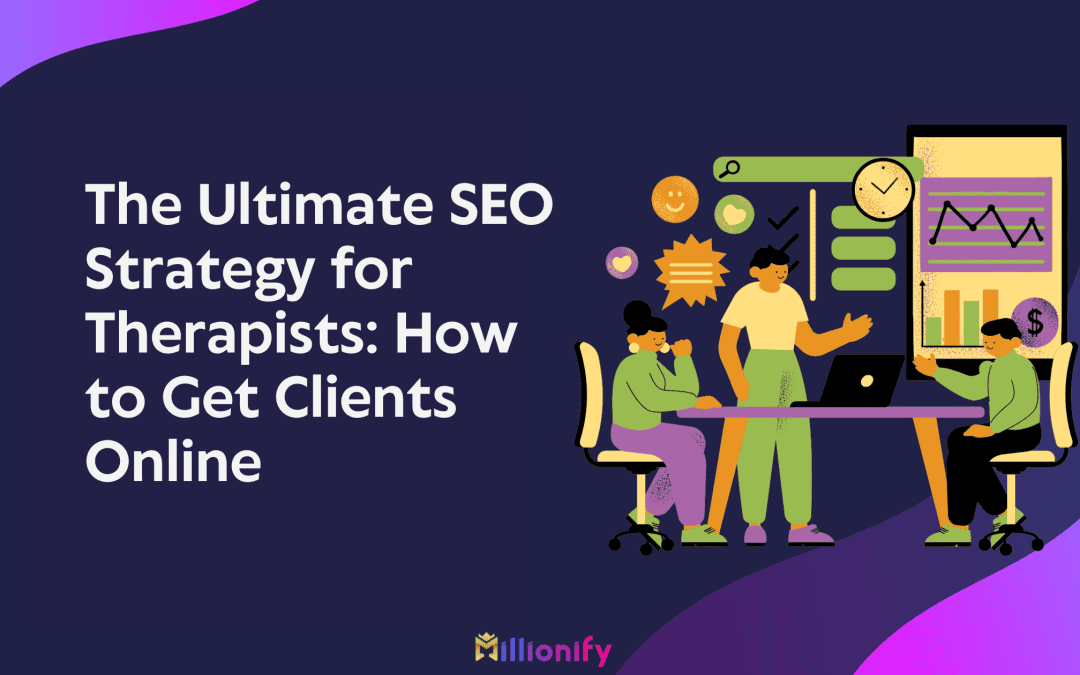 The Ultimate SEO Strategy for Therapists: How to Get Clients Online