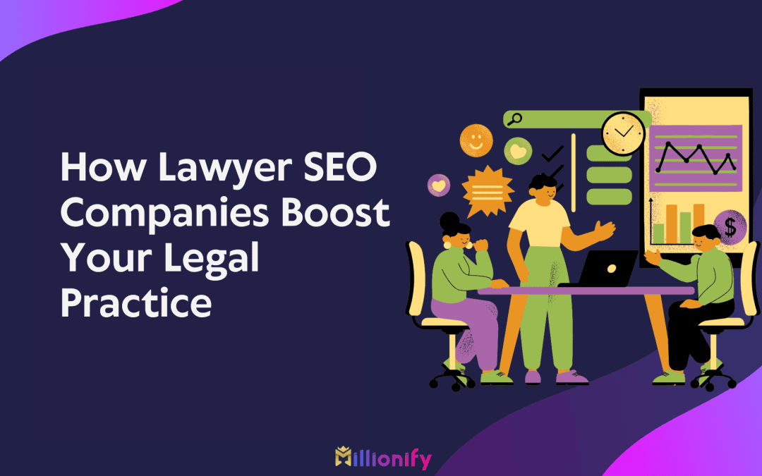 How Lawyer SEO Companies Boost Your Legal Practice