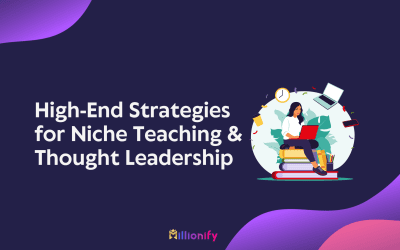 High-End Strategies for Niche Teaching & Thought Leadership