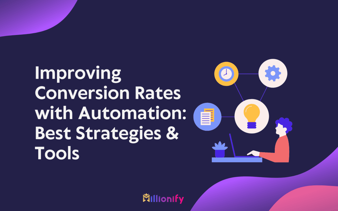 Improving Conversion Rates with Automation: Best Strategies & Tools