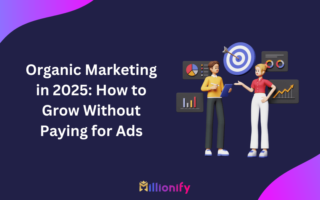 Organic Marketing in 2025: How to Grow Without Paying for Ads