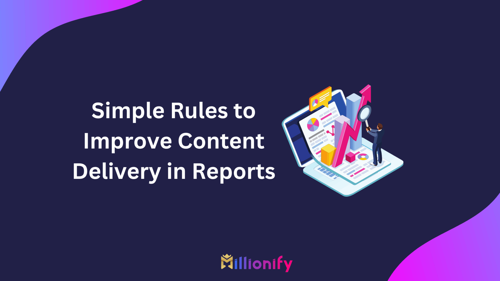 Simple Rules to Improve Content Delivery in Reports