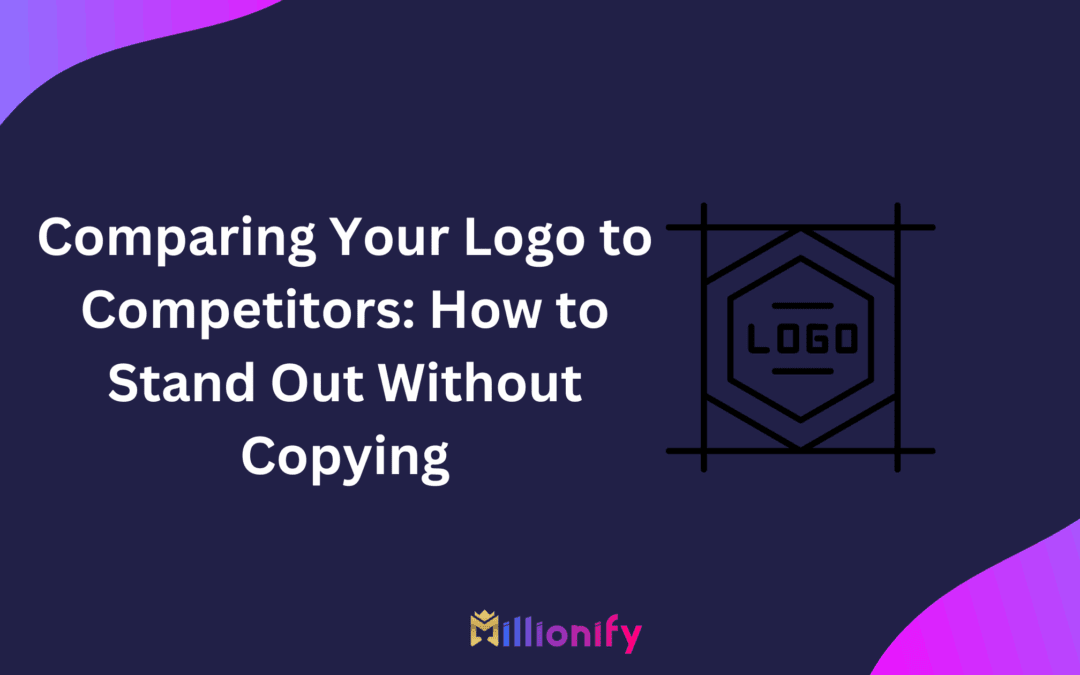 Comparing Your Logo to Competitors: How to Stand Out Without Copying